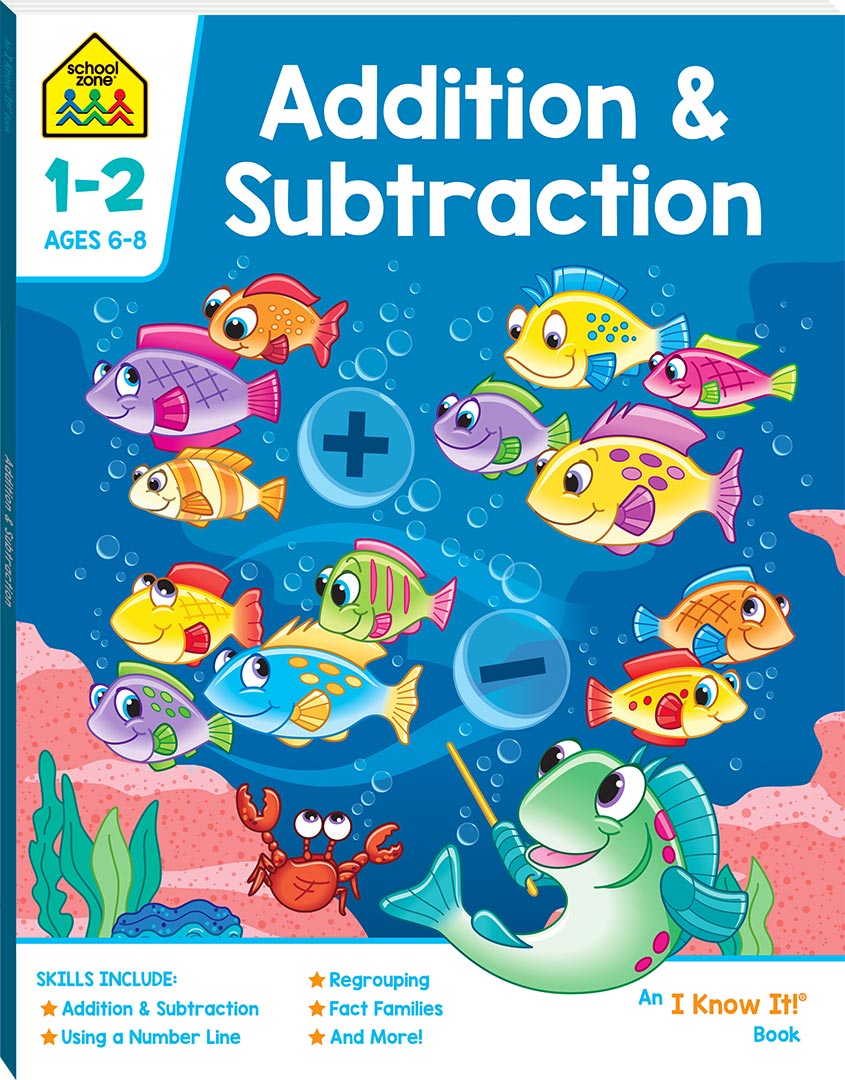 SCHOOL ZONE ADDITION AND SUBTRACTION 1-2 I KNOW IT WORKBOOK
